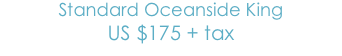 Standard Oceanside King
US$175 + tax